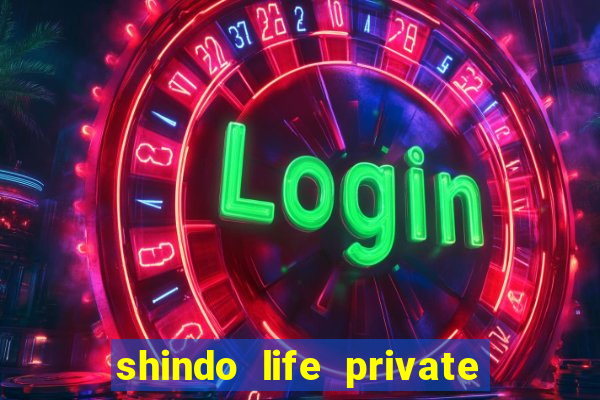 shindo life private server codes